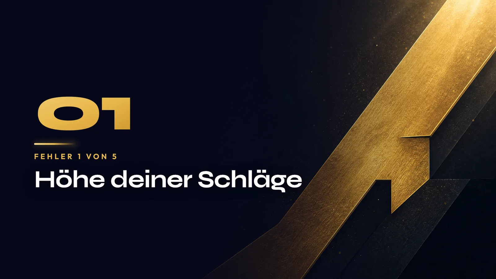Titelkarte 01 im Video: Fehler 1 von 5, Höhe deiner Schläge, goldene Schrift auf Navy mit goldener Diagonale